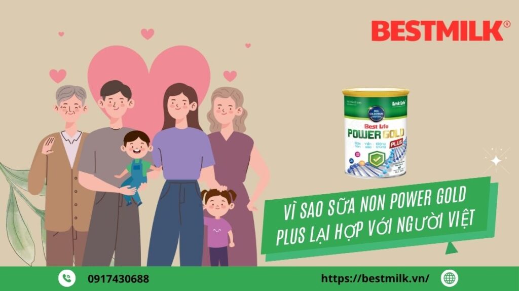 Vì sao Sữa non Power Gold Plus lại phù hợp với người Việt